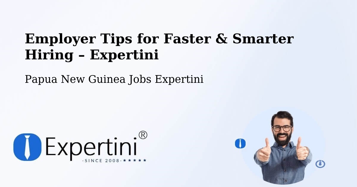 Employer Tips for Hiring & Recruitment – Middle Fly - Middle Fly, Papua New Guinea Jobs Expertini