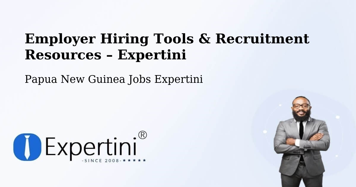 Employer Hiring Tools & Recruitment Resources – Middle Fly - Middle Fly, Papua New Guinea Jobs Expertini