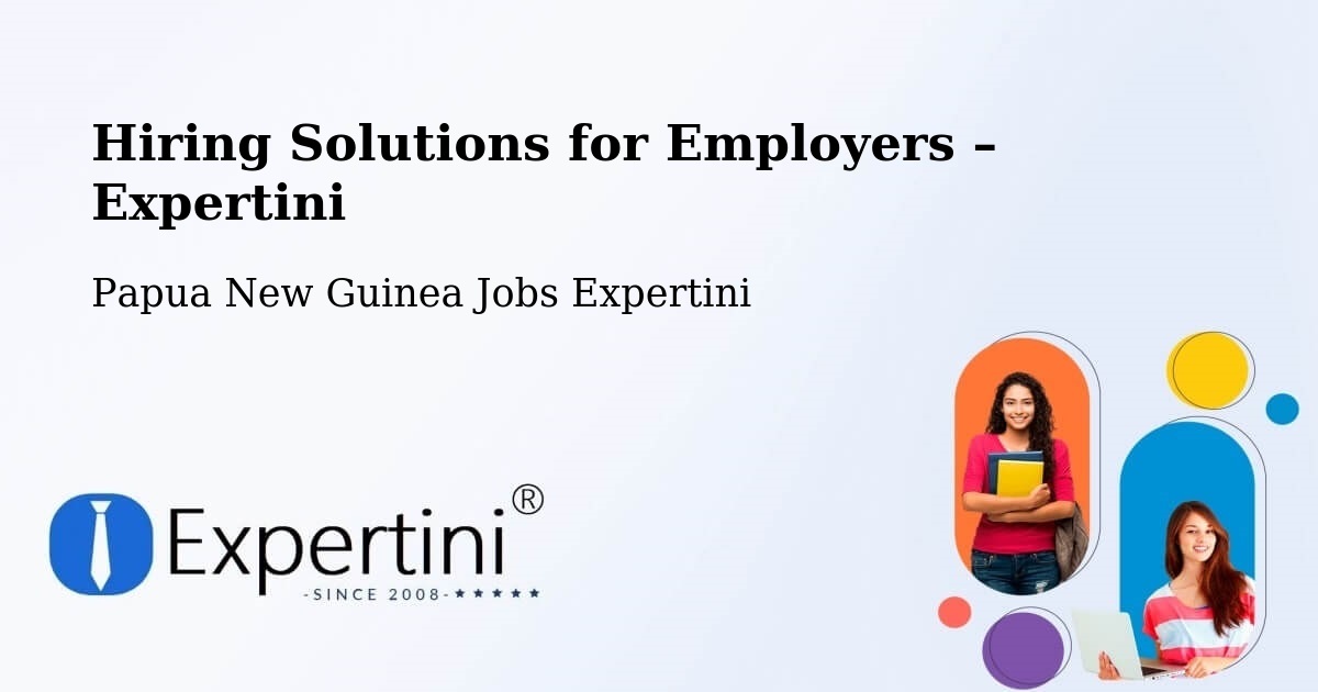 Hiring Solutions for Employers in Middle Fly - Middle Fly, Papua New Guinea Jobs Expertini