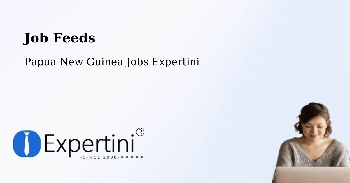 Job Listings Feed – Middle Fly - Papua New Guinea Jobs Expertini
