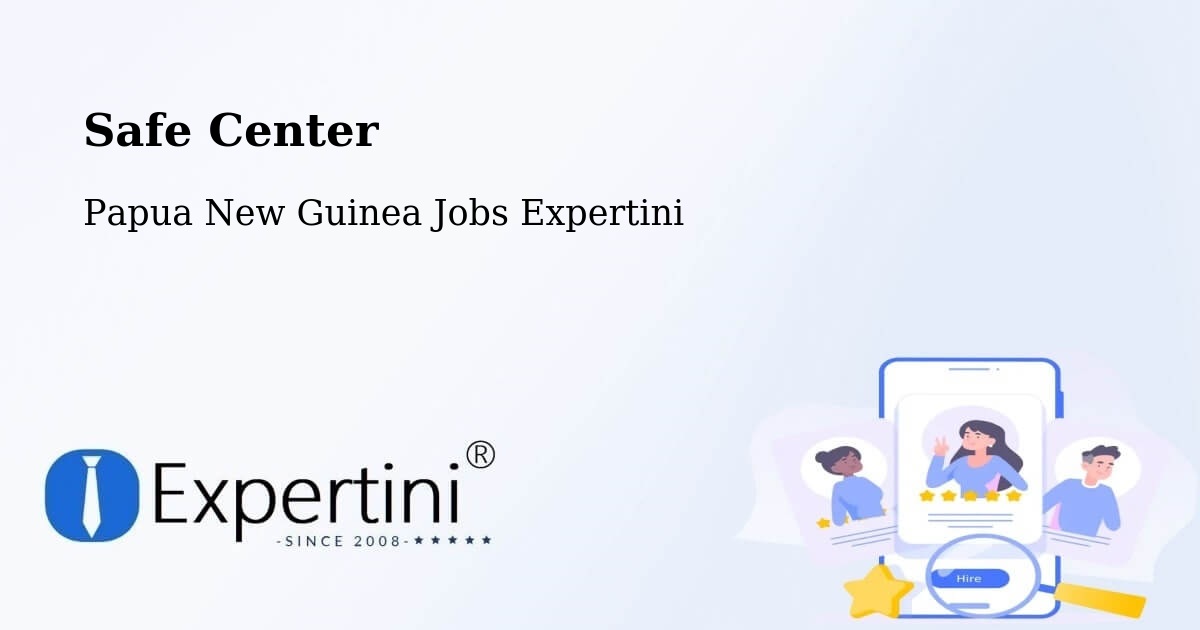 Safety Center – Middle Fly - Papua New Guinea Jobs Expertini